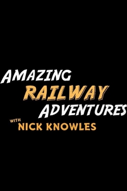 watch free Amazing Railway Adventures with Nick Knowles