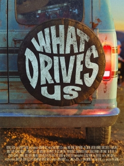 watch free What Drives Us