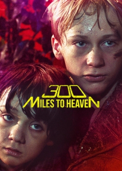 watch free 300 Miles to Heaven
