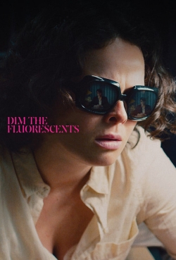 watch free Dim the Fluorescents