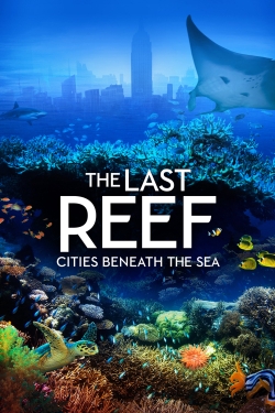 watch free The Last Reef: Cities Beneath the Sea