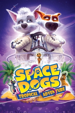 watch free Space Dogs: Tropical Adventure