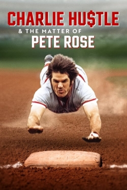 watch free Charlie Hustle & the Matter of Pete Rose