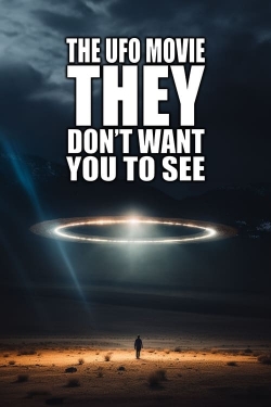 watch free The UFO Movie THEY Don't Want You to See