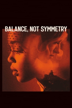 watch free Balance, Not Symmetry