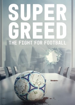 watch free Super Greed: The Fight for Football