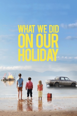 watch free What We Did on Our Holiday