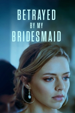 watch free Betrayed by My Bridesmaid