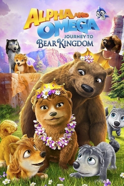 watch free Alpha & Omega: Journey to Bear Kingdom