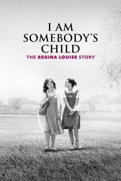watch free I Am Somebody's Child: The Regina Louise Story