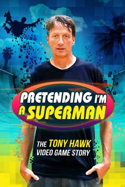 watch free Pretending I'm a Superman: The Tony Hawk Video Game Story