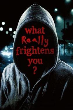 watch free What Really Frightens You?