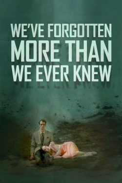watch free We've Forgotten More Than We Ever Knew