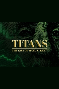 watch free Titans: The Rise of Wall Street
