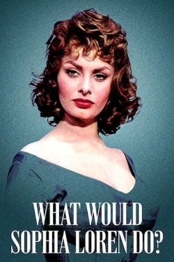 watch free What Would Sophia Loren Do?