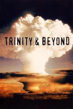 watch free Trinity And Beyond: The Atomic Bomb Movie