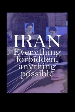 watch free Iran: Everything Forbidden, Anything Possible