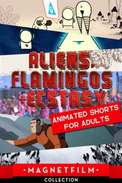 watch free Aliens, Flamingos & Ecstasy - Animated Shorts for Adults