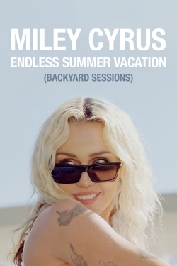 watch free Miley Cyrus – Endless Summer Vacation (Backyard Sessions)