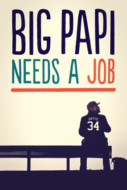watch free Big Papi Needs a Job
