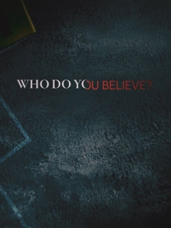 watch free Who Do You Believe?