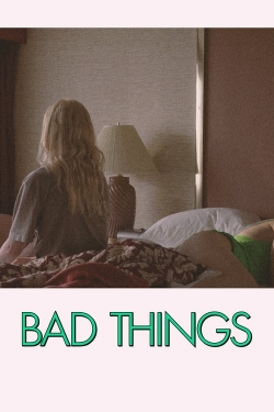 watch free Bad Things
