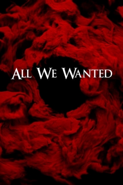 watch free All We Wanted