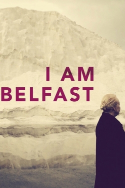 watch free I Am Belfast
