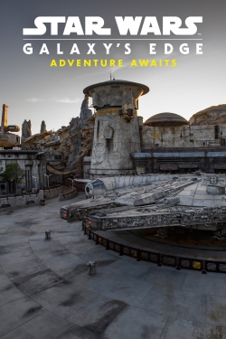 watch free Star Wars: Galaxy's Edge - Adventure Awaits