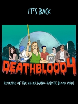 watch free Death Blood 4: Revenge of the Killer Nano-Robotic Blood Virus
