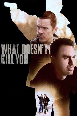 watch free What Doesn't Kill You