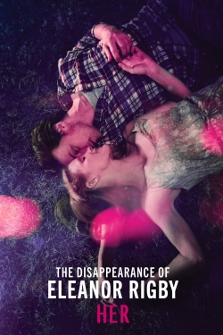 watch free The Disappearance of Eleanor Rigby: Her