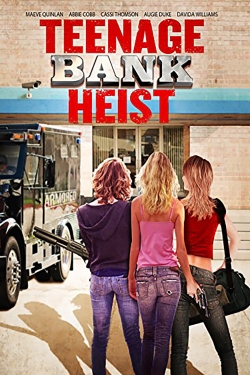 watch free Teenage Bank Heist