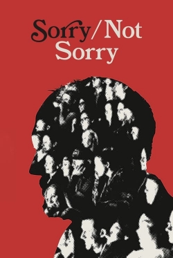 watch free Sorry/Not Sorry