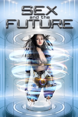 watch free Sex and the Future