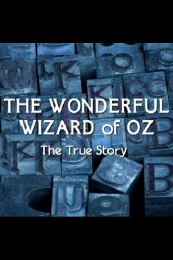 watch free The Wonderful Wizard of Oz: The True Story