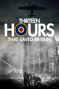 watch free 13 Hours That Saved Britain