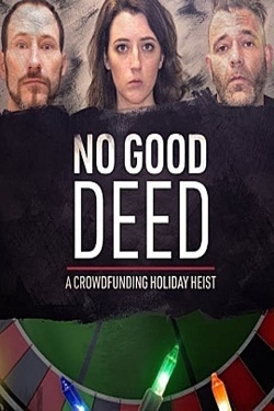watch free No Good Deed: A Crowdfunding Holiday Heist