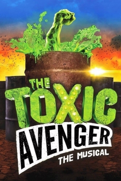 watch free The Toxic Avenger: The Musical