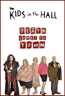 watch free The Kids in the Hall: Death Comes to Town