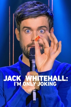 watch free Jack Whitehall: I'm Only Joking