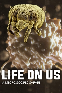 watch free Life on Us: A Microscopic Safari
