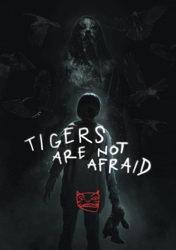watch free Tigers Are Not Afraid