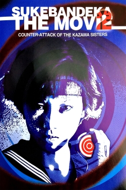 watch free Sukeban Deka the Movie 2: Counter-Attack of the Kazama Sisters