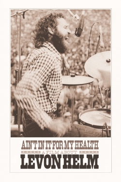 watch free Ain't in It for My Health: A Film About Levon Helm