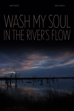 watch free Wash My Soul in the River's Flow