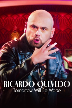 watch free Ricardo Quevedo: Tomorrow Will Be Worse