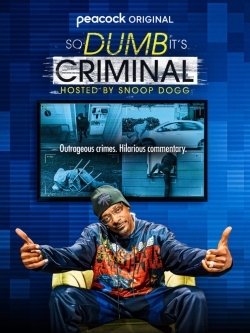 watch free So Dumb It's Criminal Hosted by Snoop Dogg