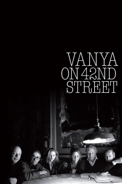 watch free Vanya on 42nd Street