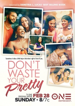 watch free Don't Waste Your Pretty